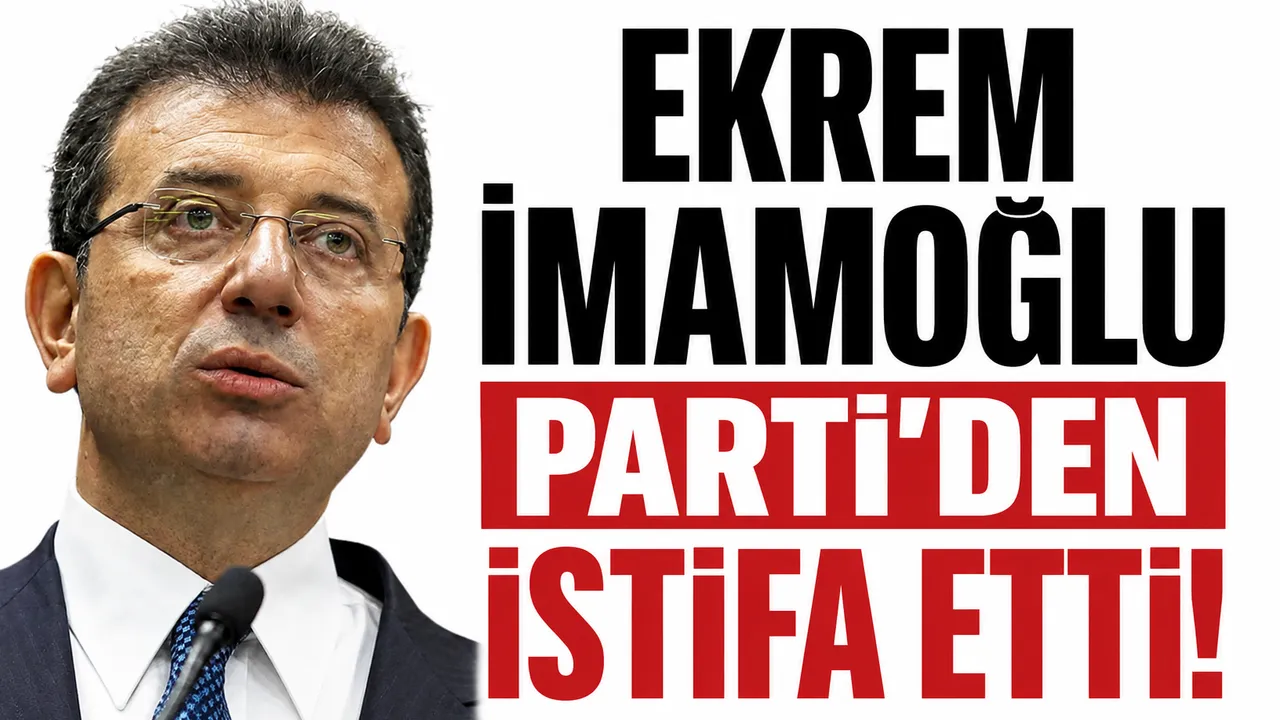 Ekrem İmamoğlu CHP'den İstifa Etti! Siyasette Deprem Etkisi