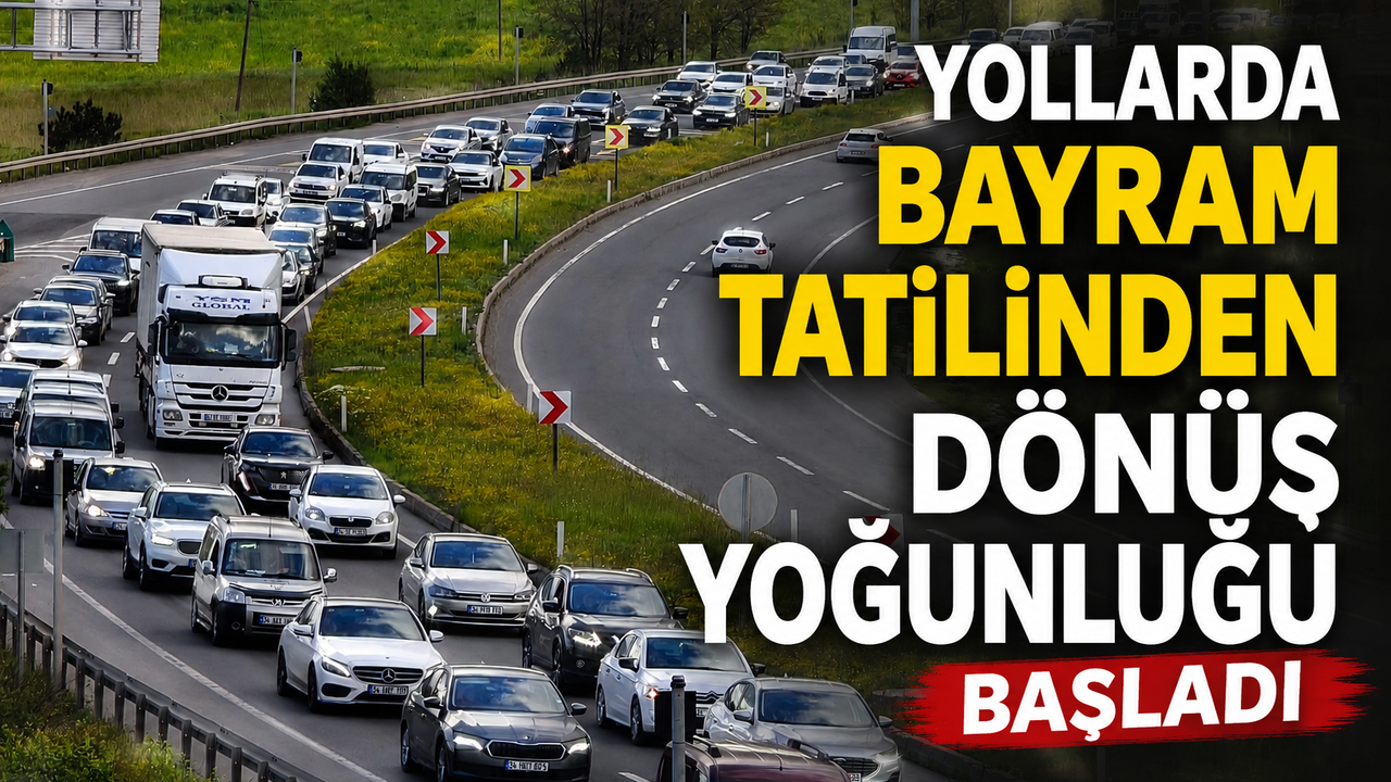 Yollarda Kurban Bayramı Dönüşü Başladı: Trafik Yoğunluğu Artıyor!