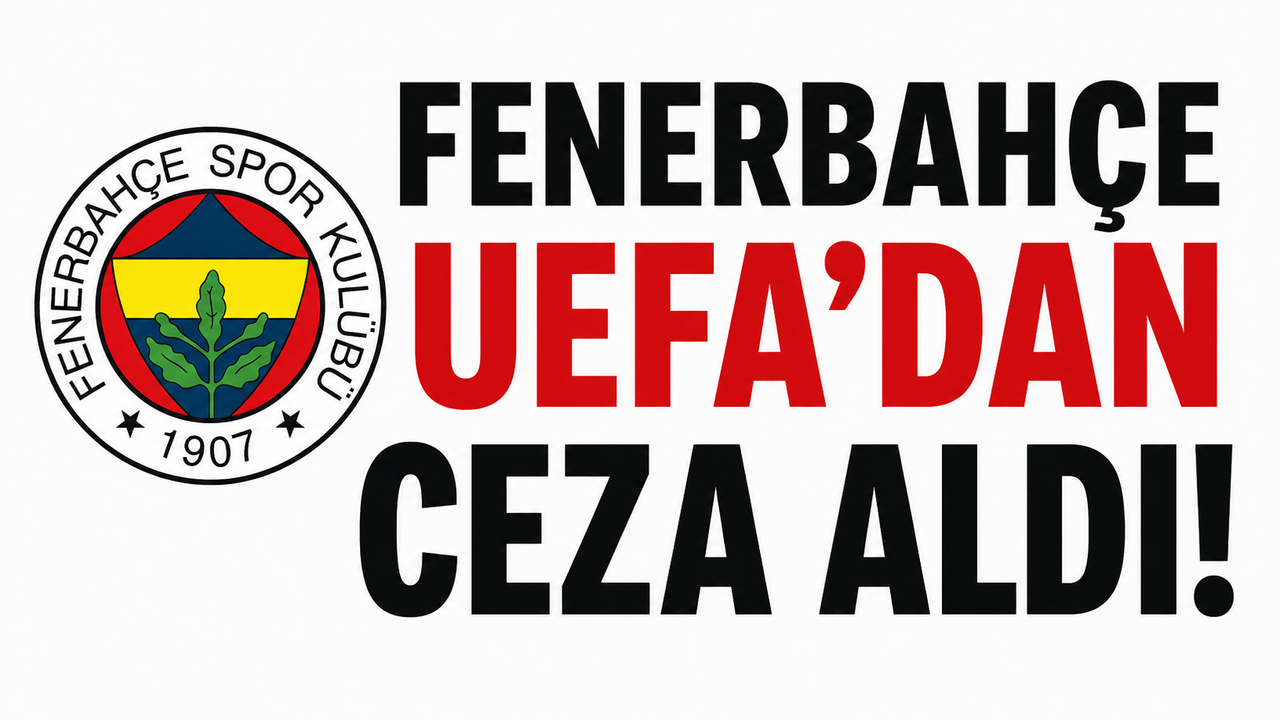 Fenerbahçe UEFA’dan Rekor Para Cezası Aldı!