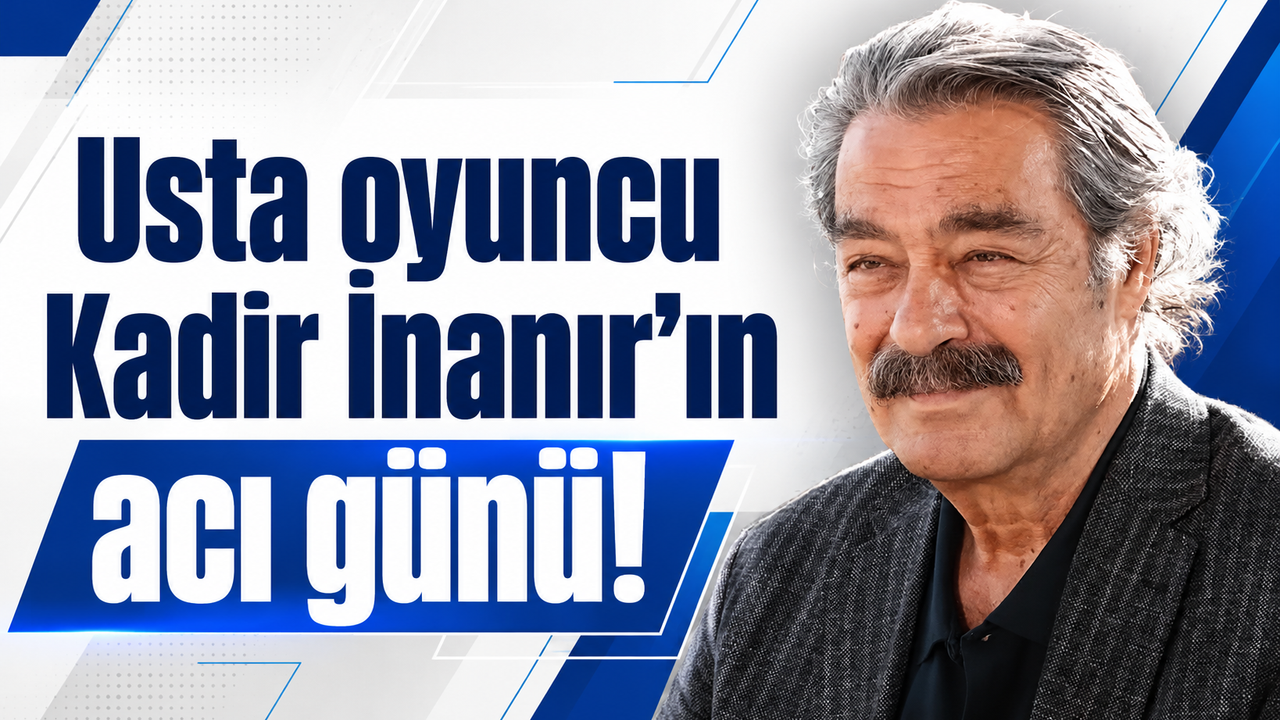 Kadir İnanır'ın Ailesinde Acı Veda Yaşanıyor!