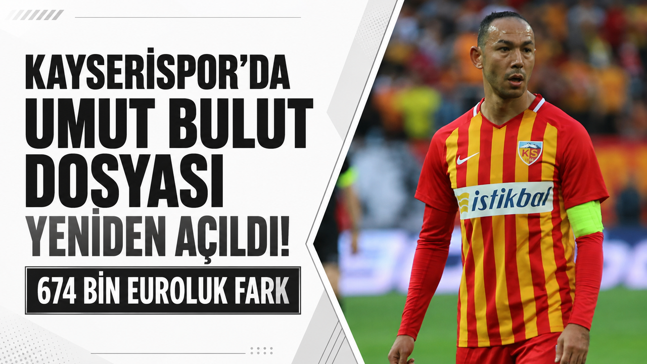 Kayserispor’da Umut Bulut Dosyasında Şok Gelişme! 674 Bin Euro Fark Düştü