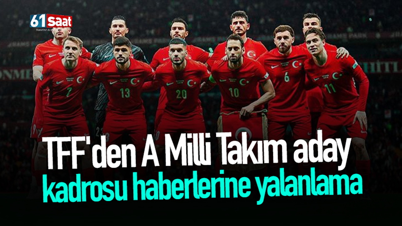 TFF’den Milli Takım Kadrosu İddialarına Kesin Yalanlama!