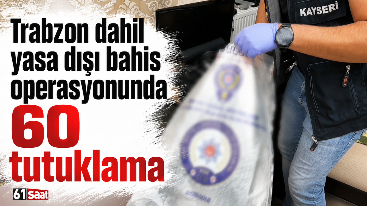 19 İlde Yasa Dışı Bahis Operasyonu: 60 Tutuklama Şoku!